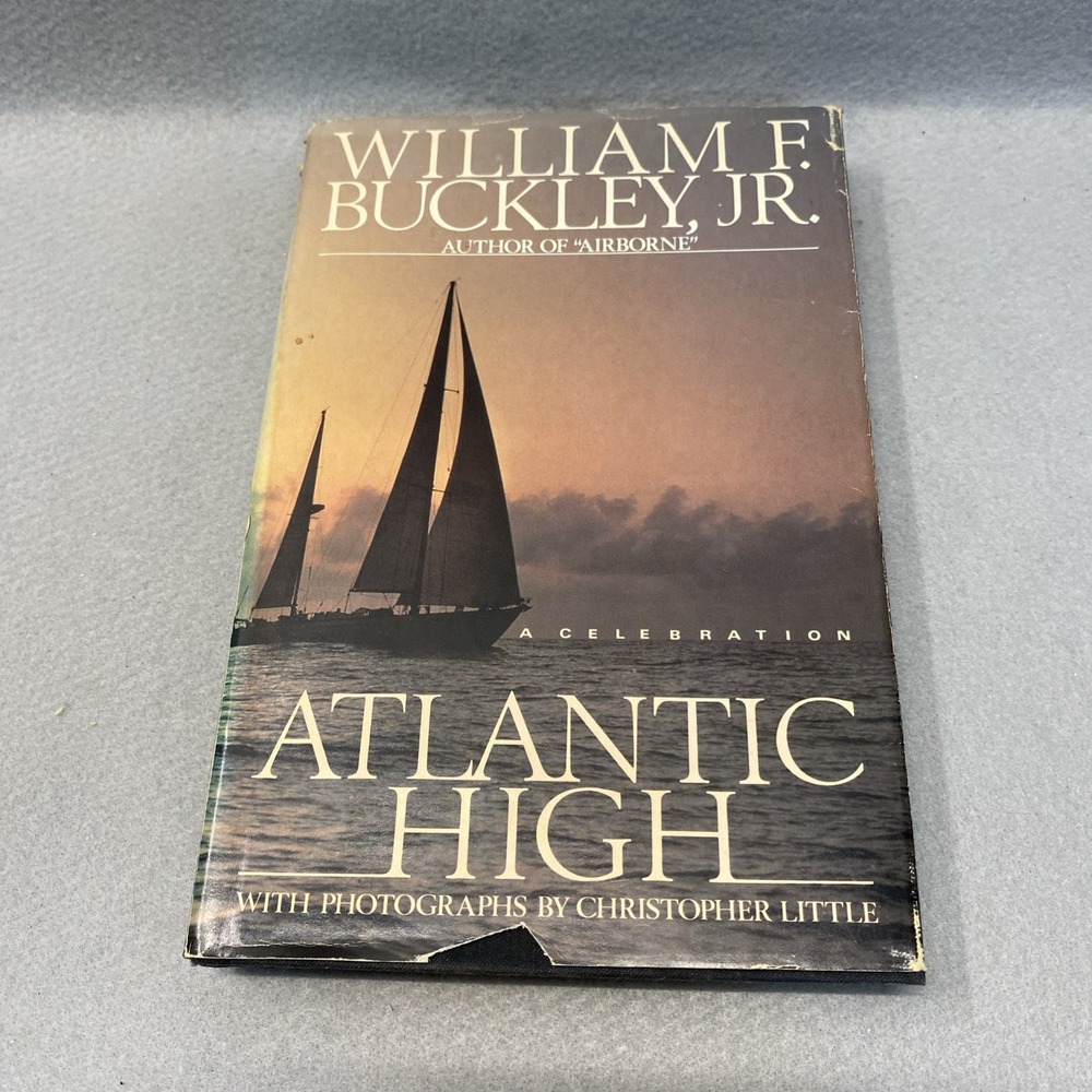Atlantic High: A Celebration 1982 1st Edition 3rd Printing William F. Buckley